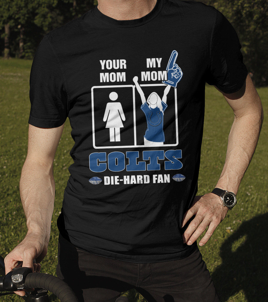 Your Mom My Mom Colts Die-Hard Fan T-Shirt