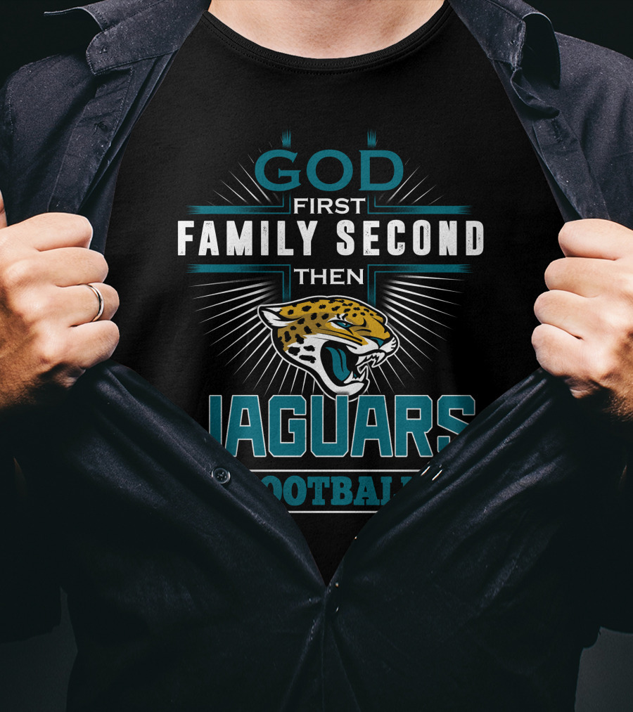 God First Family Second Then Jaguars Football T-Shirt