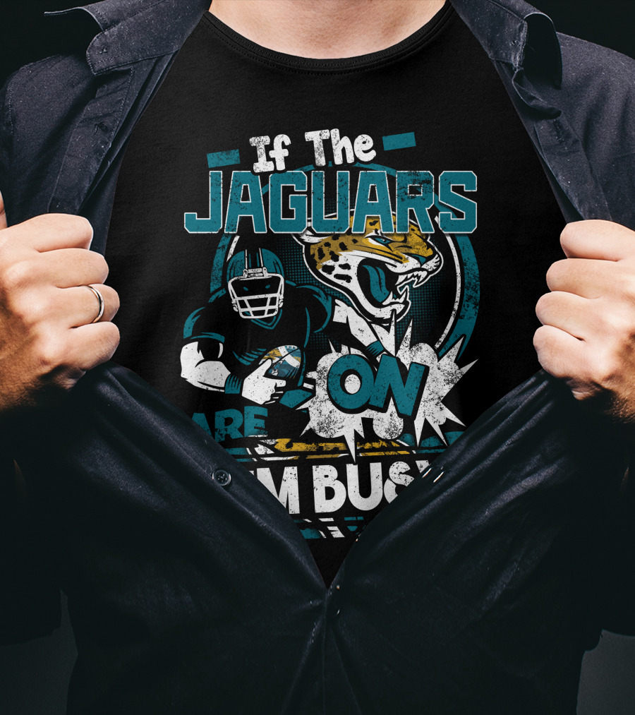 If The Jaguars Are On I'm Busy T-Shirt