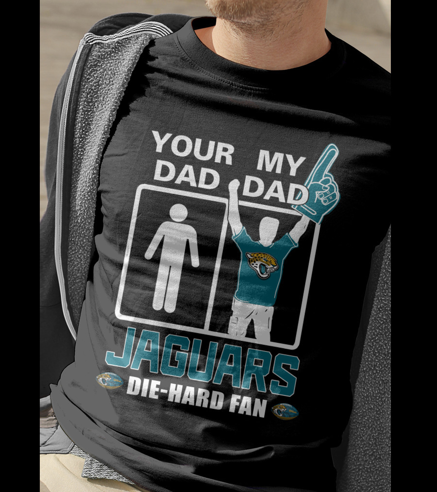 Your Dad My Dad Jaguars Die-Hard Fan T-Shirt