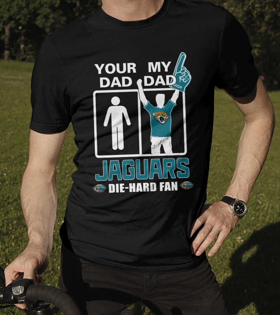 Your Dad My Dad Jaguars Die-Hard Fan T-Shirt