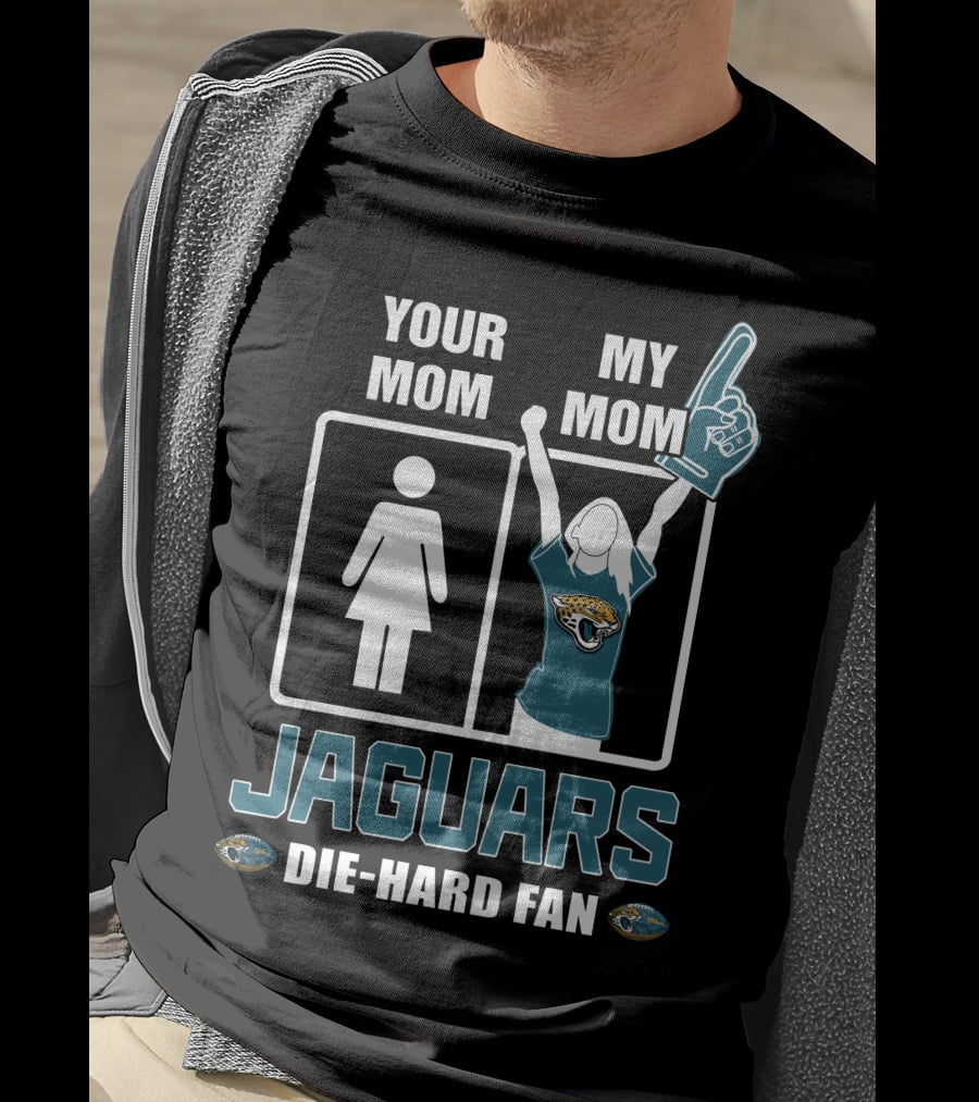 Your Mom My Mom Jaguars Die-Hard Fan T-Shirt