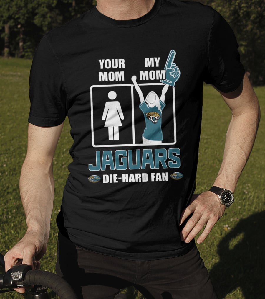 Your Mom My Mom Jaguars Die-Hard Fan T-Shirt