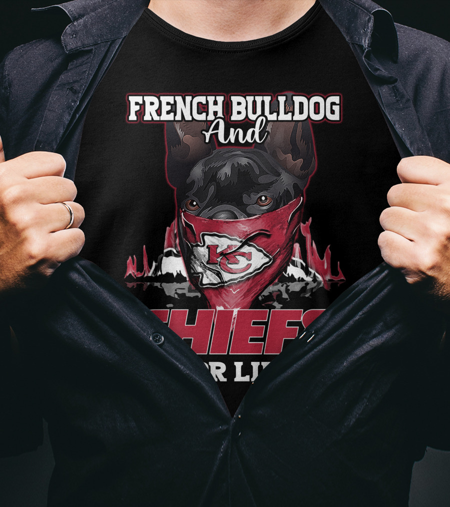 French Bulldog And Chiefs For Life Kansas City Chiefs T-Shirt