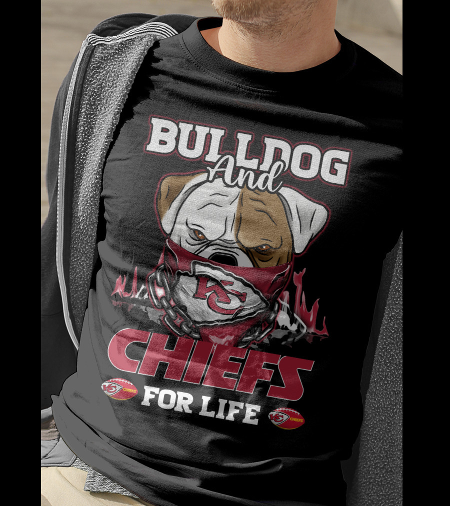 Bulldog And Chiefs For Life Kansas City Chiefs T-Shirt