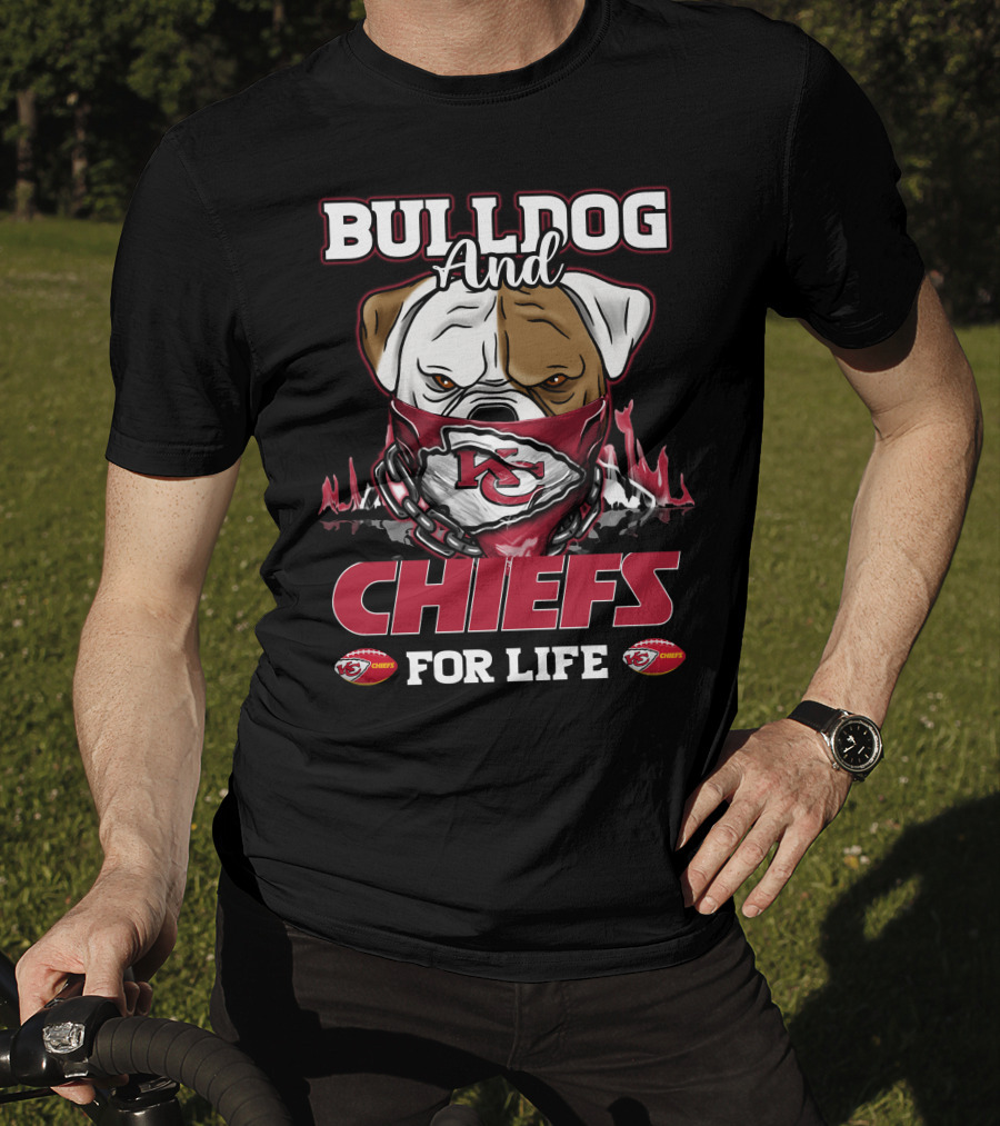 Bulldog And Chiefs For Life Kansas City Chiefs T-Shirt