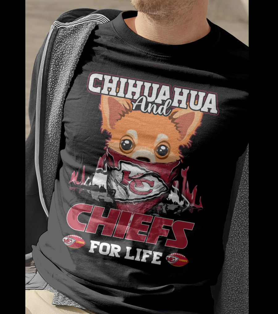 CHIHUAHUA And CHIEFS FOR LIFE T-Shirt