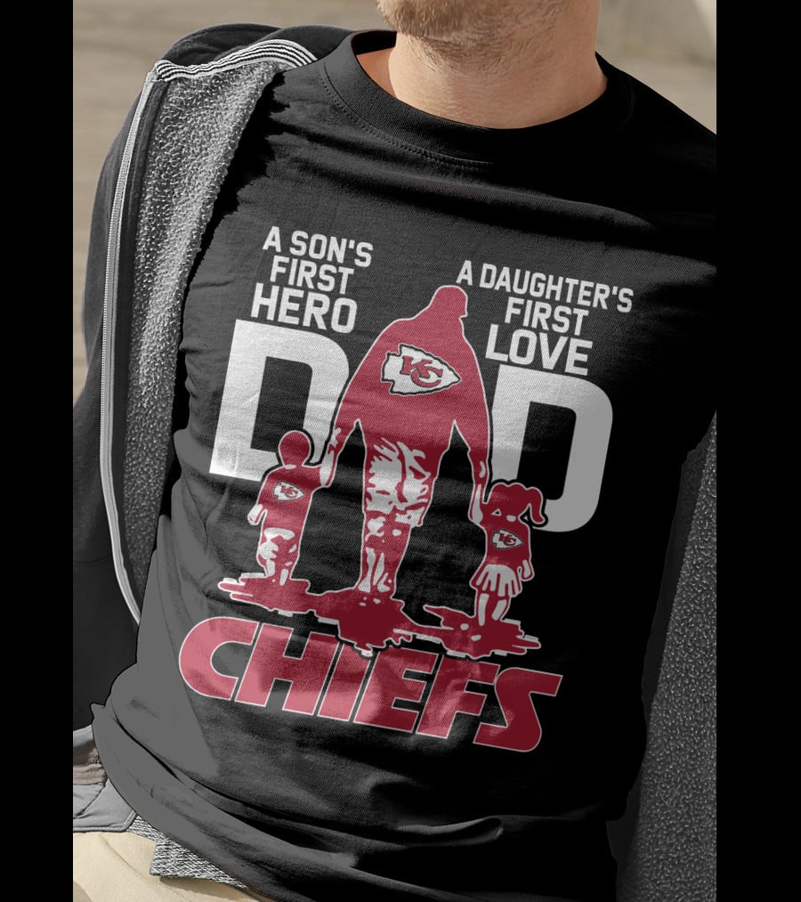 A Son's First Hero A Daughter's First Love Dad Kansas City Chiefs T-Shirt