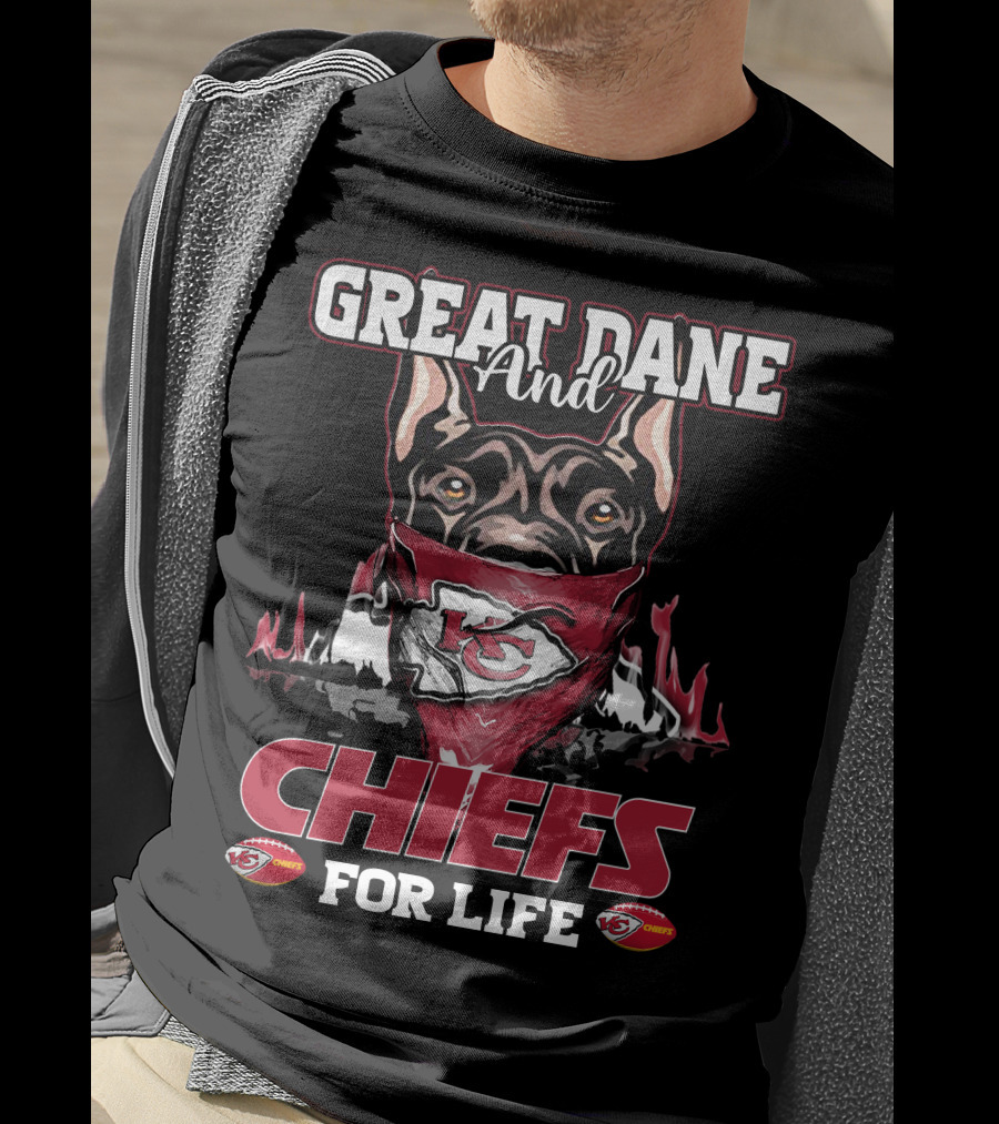 Great Dane And Kansas City Chiefs For Life T-Shirt