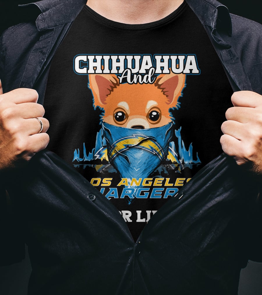 CHIHUAHUA And LOS ANGELES CHARGERS FOR LIFE T-Shirt