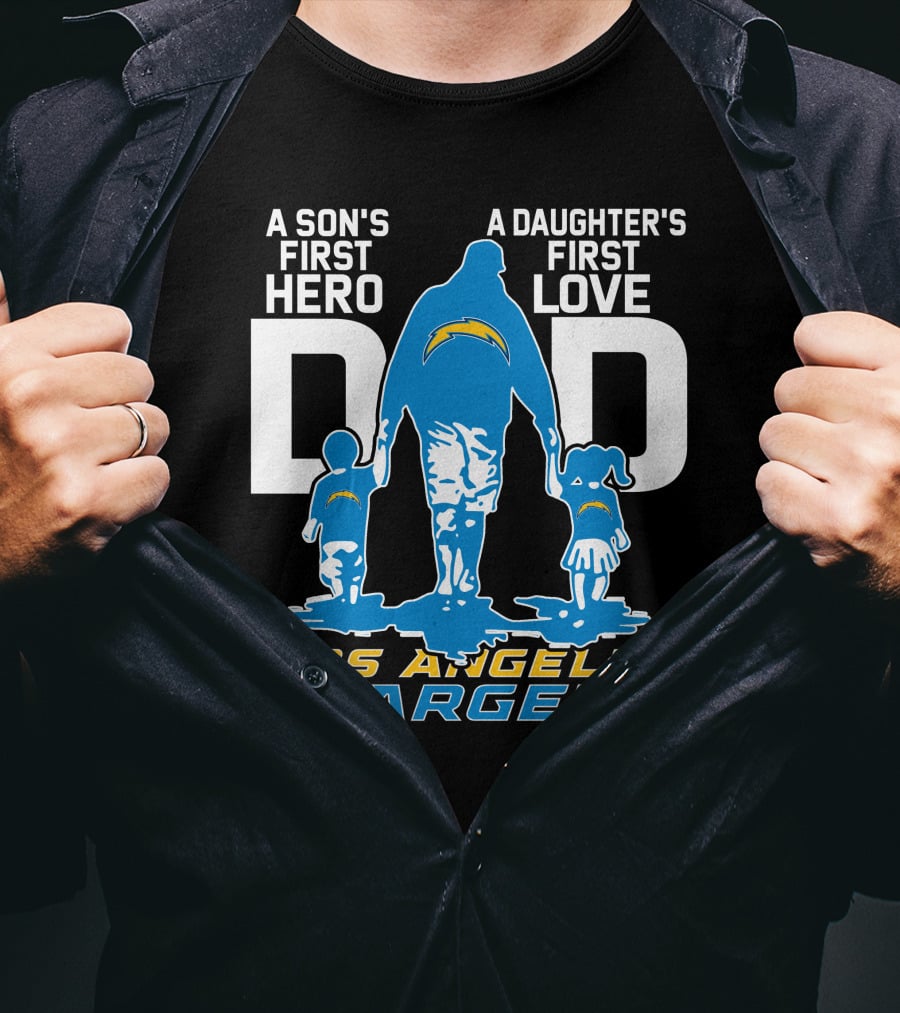 A Son's First Hero A Daughter's First Love Dad Los Angeles Chargers T-Shirt