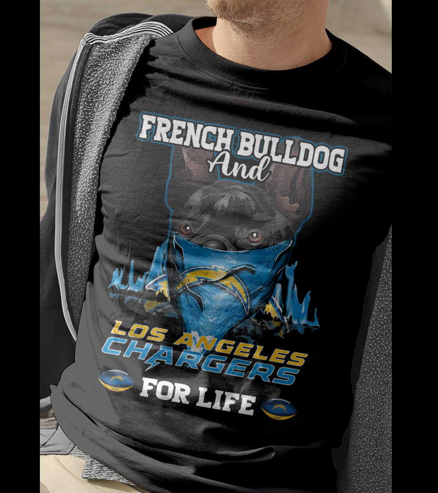 French Bulldog And Los Angeles Chargers For Life T-Shirt