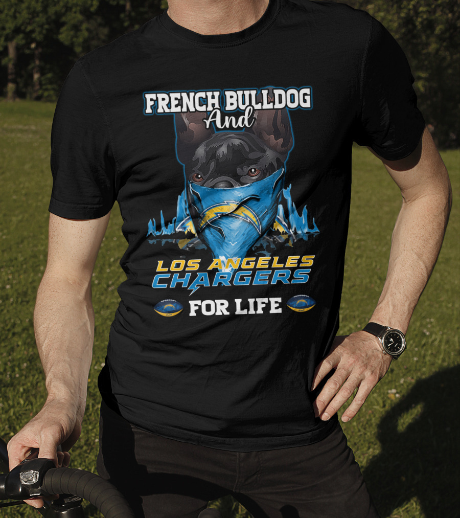 French Bulldog And Los Angeles Chargers For Life T-Shirt