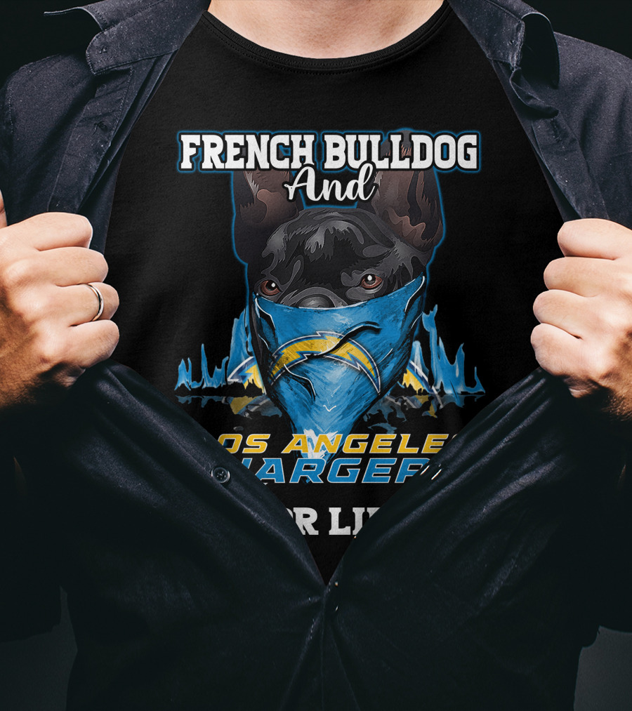 French Bulldog And Los Angeles Chargers For Life T-Shirt