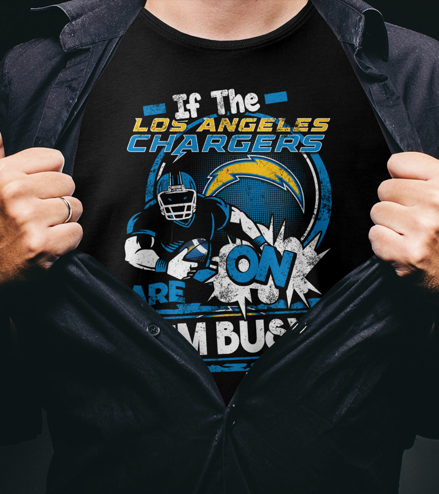 If The Los Angeles Chargers Are On I'm Busy T-Shirt
