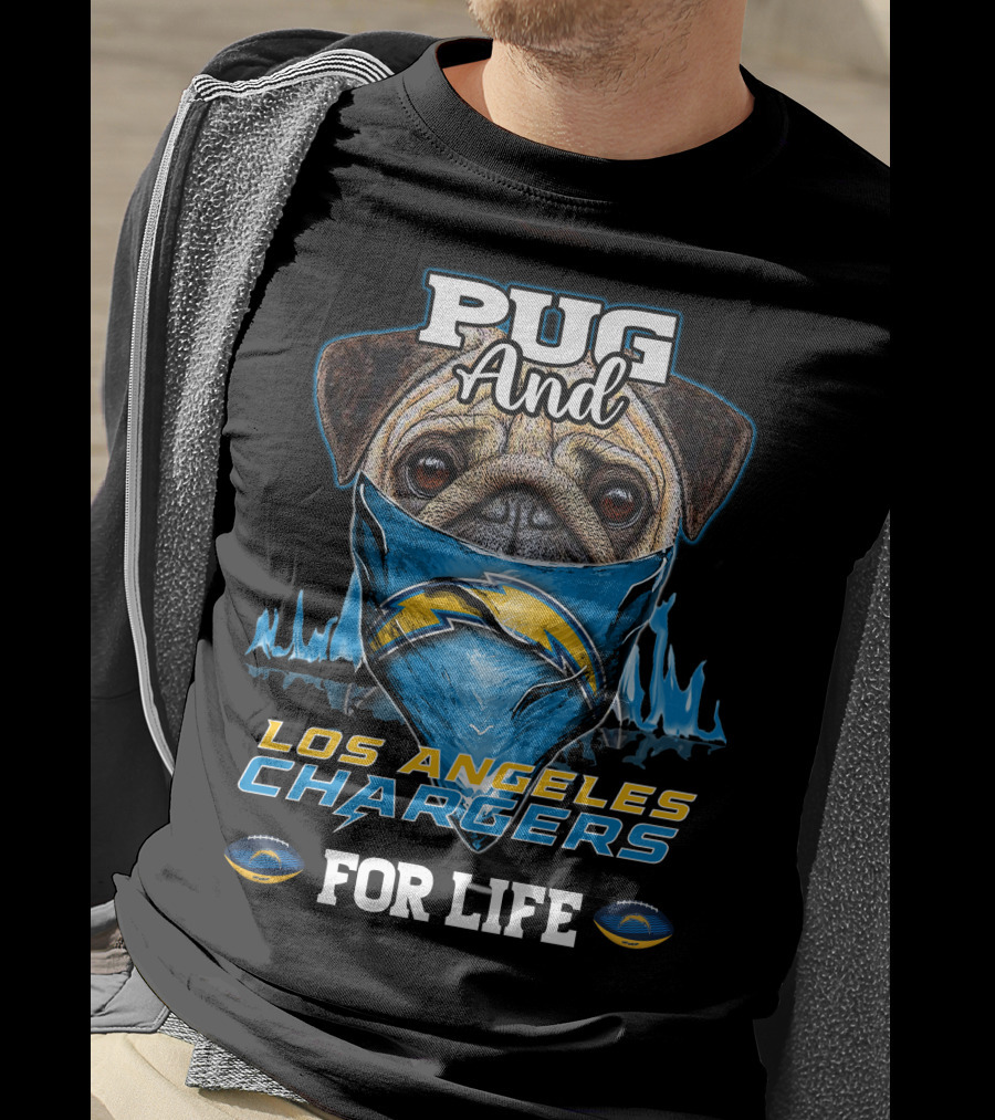 Pug And Los Angeles Chargers For Life T-Shirt