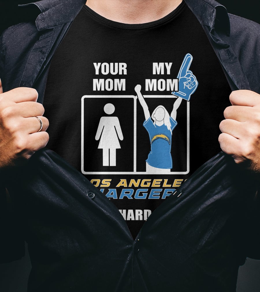 Your Mom My Mom Los Angeles Chargers Die-Hard Fan T-Shirt