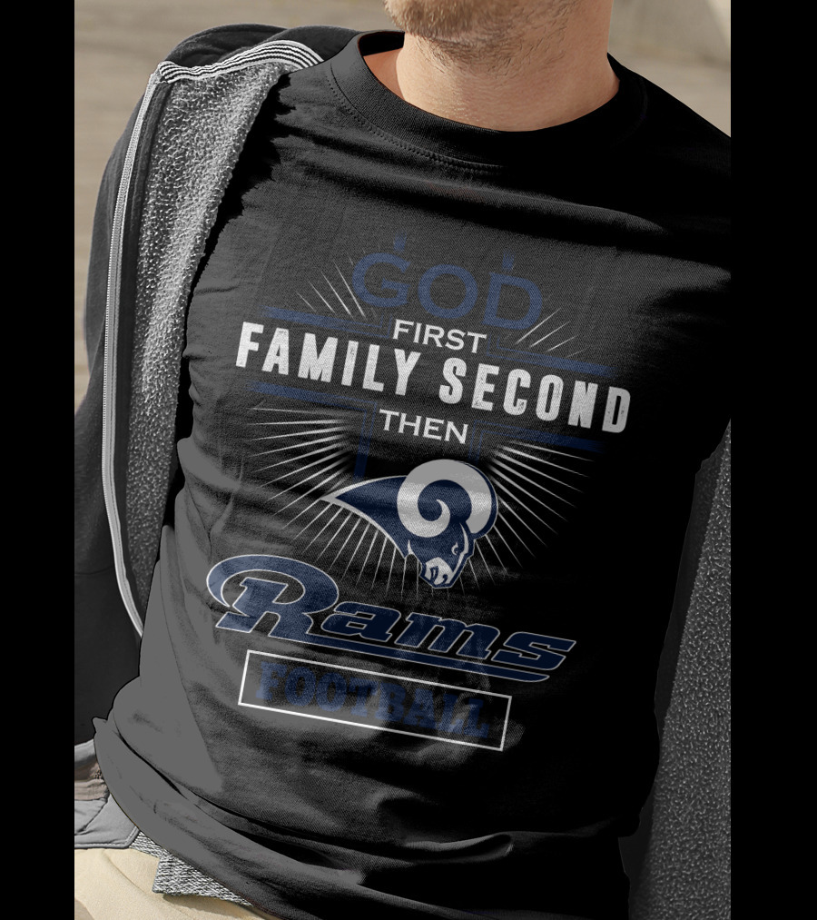 God First Family Second Then Rams Football T-Shirt