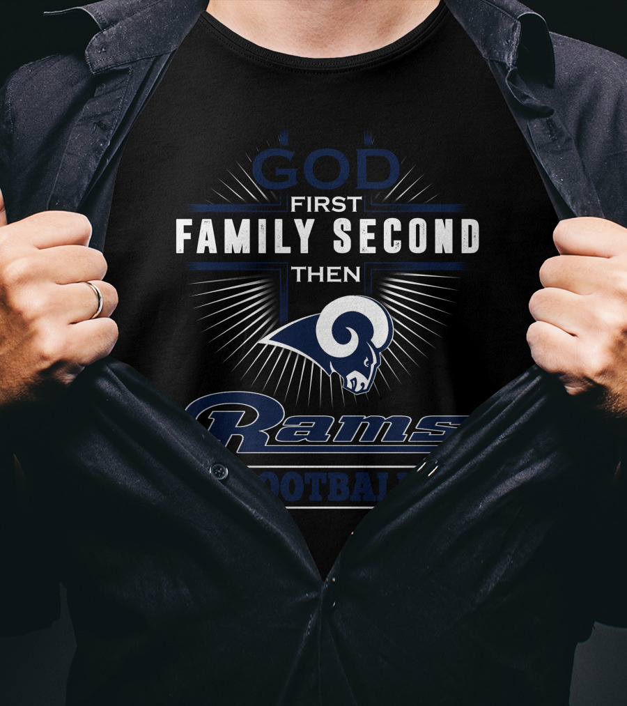 God First Family Second Then Rams Football T-Shirt