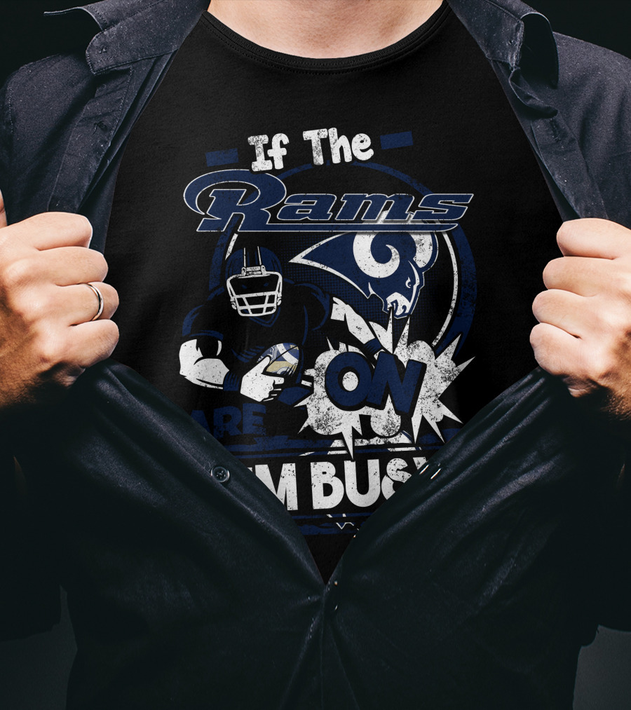 If The Rams Are On I'm Busy T-Shirt