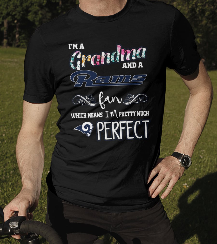 I'm A Grandma And A Rams Fan Which Means I'm Pretty Much Perfect T-Shirt