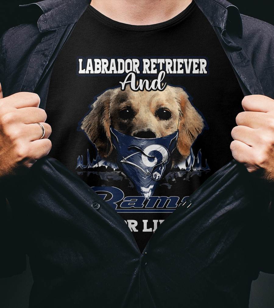 Labrador Retriever And Los Angeles Rams For Life T-Shirt