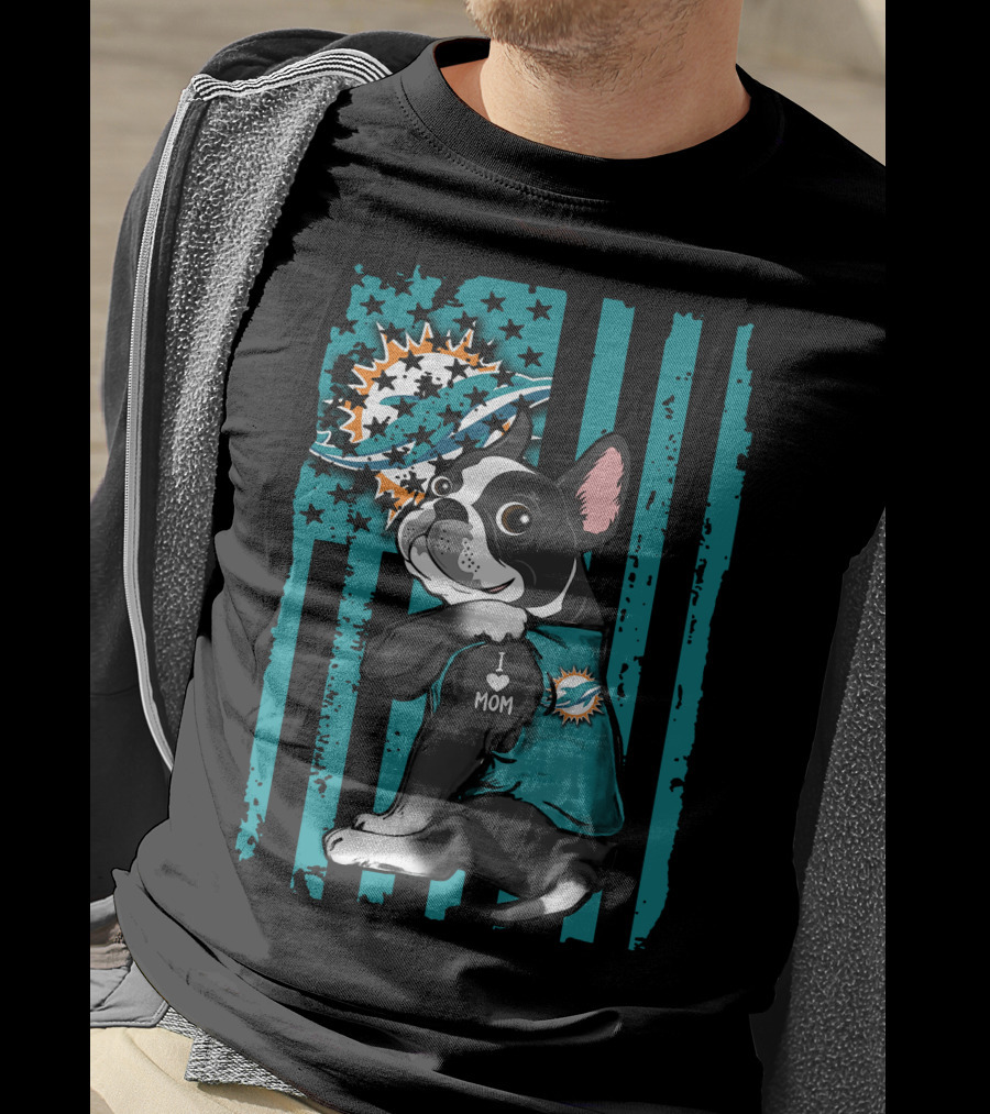 Boston Terrier I Love Mom Miami Dolphins Fan T-Shirt