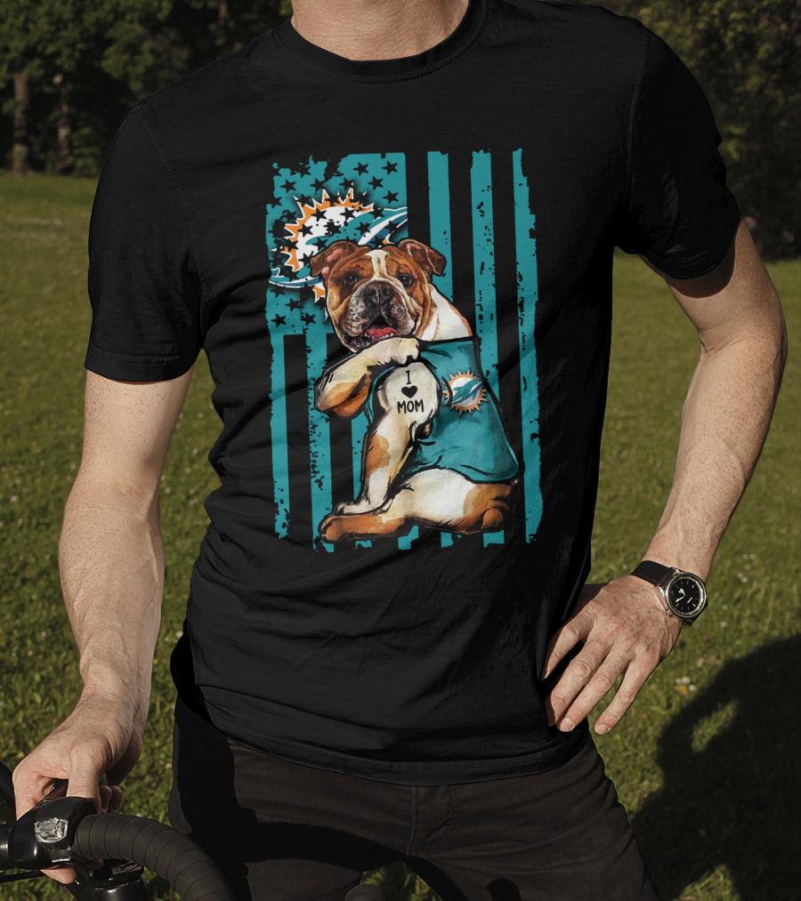 Bulldog Miami Dolphins I Love Mom T-Shirt