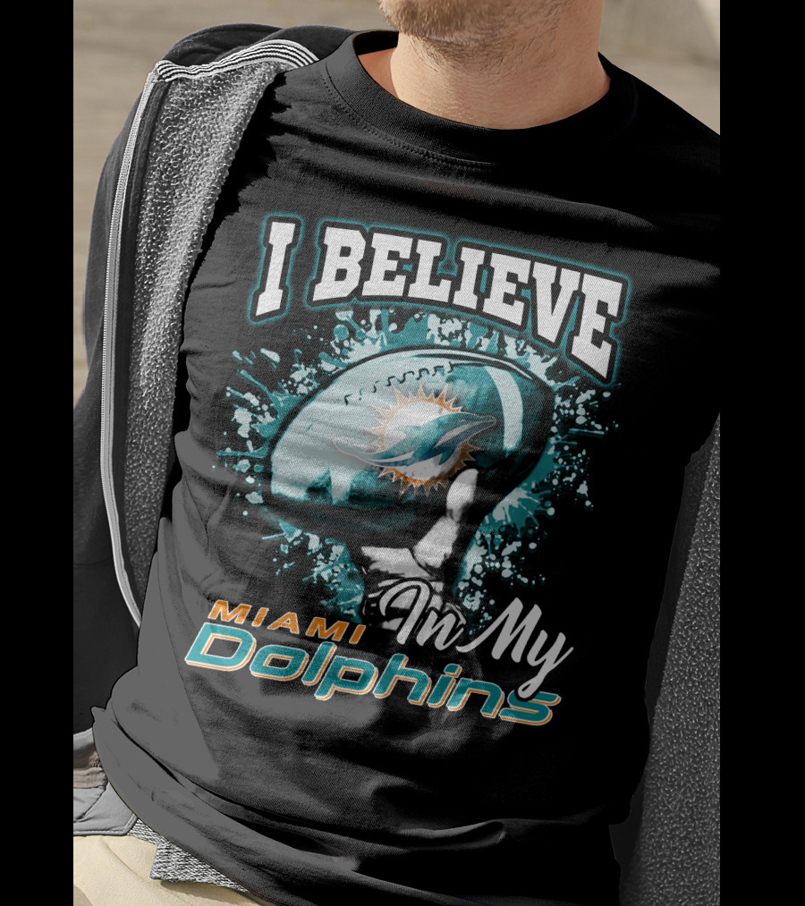 I Believe In My Miami Dolphins Football Team T-Shirt