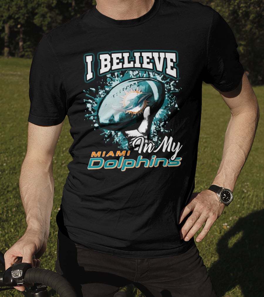 I Believe In My Miami Dolphins Football Team T-Shirt