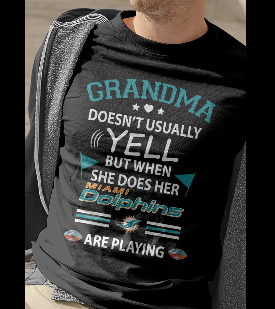 Grandma Doesn't Usually Yell But When She Does Her Miami Dolphins Are Playing T-Shirt