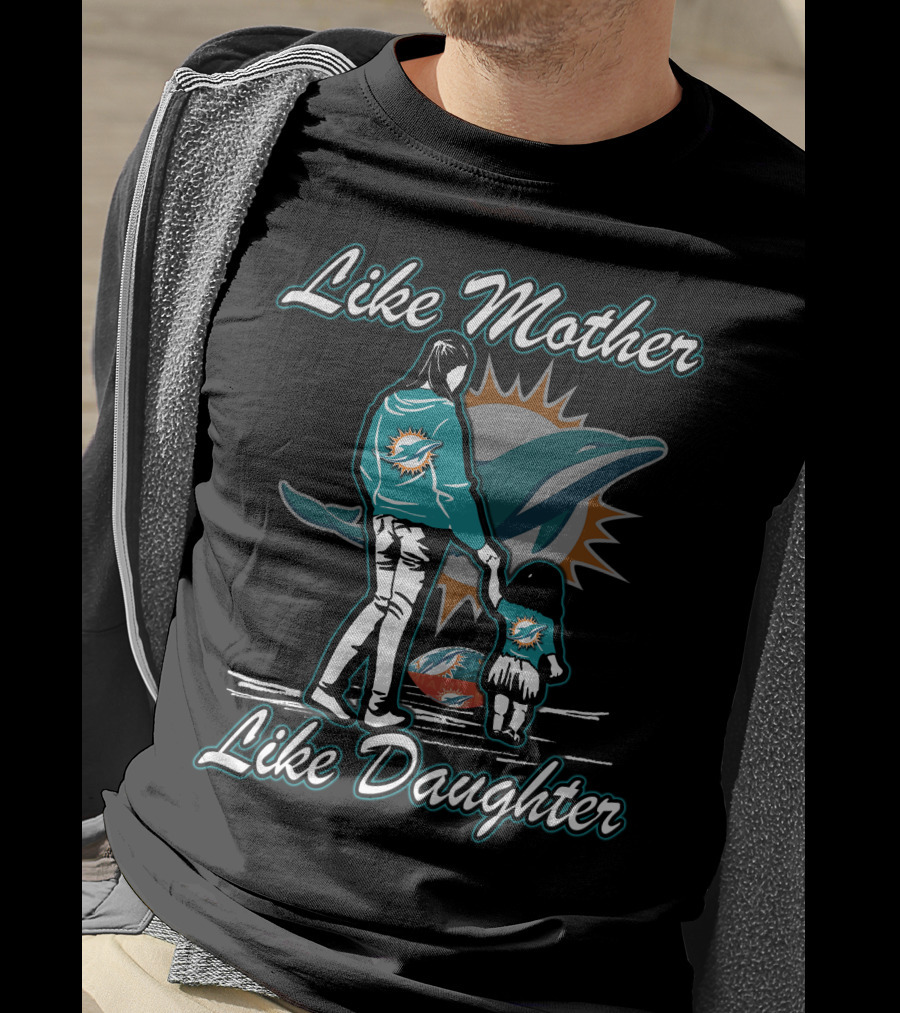 Like Mother Like Daughter Miami Dolphins T-Shirt
