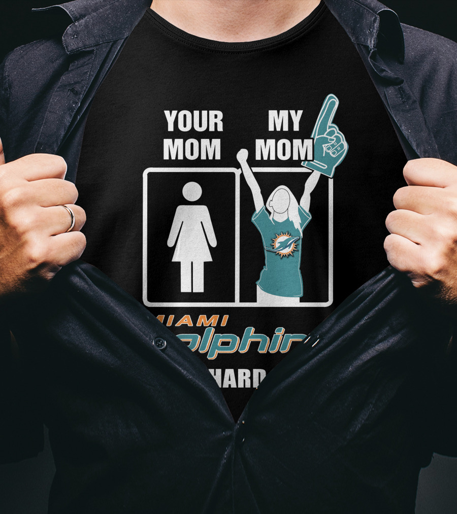 Your Mom My Mom Miami Dolphins Die-Hard Fan T-Shirt