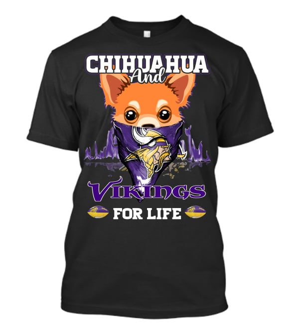 Chihuahua And Minnesota Vikings For Life T-Shirt