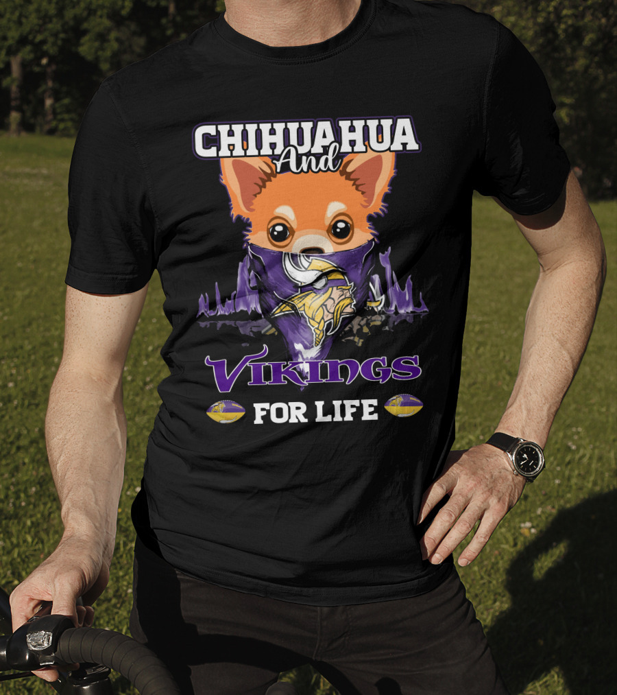 Chihuahua And Minnesota Vikings For Life T-Shirt