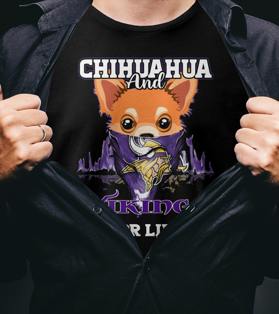 Chihuahua And Minnesota Vikings For Life T-Shirt