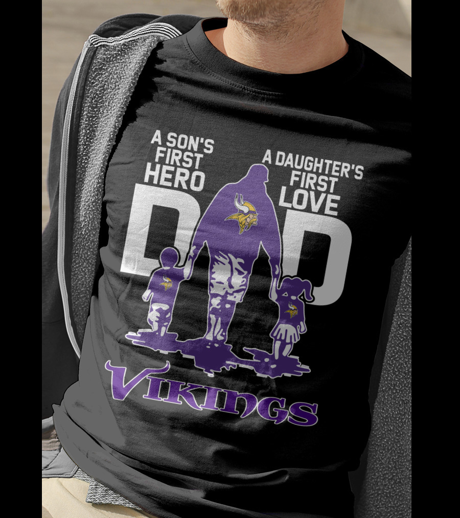 A Son's First Hero A Daughter's First Love Dad Vikings T-Shirt