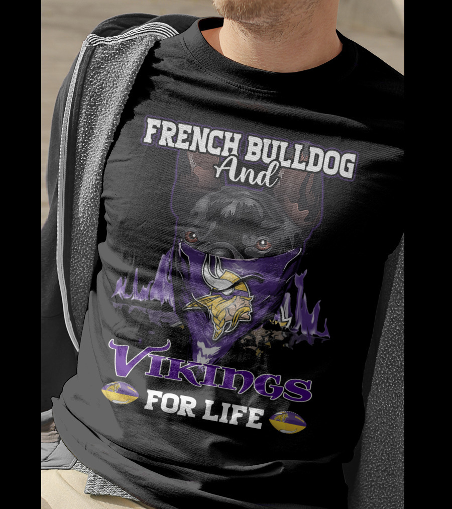 French Bulldog And Minnesota Vikings For Life T-Shirt