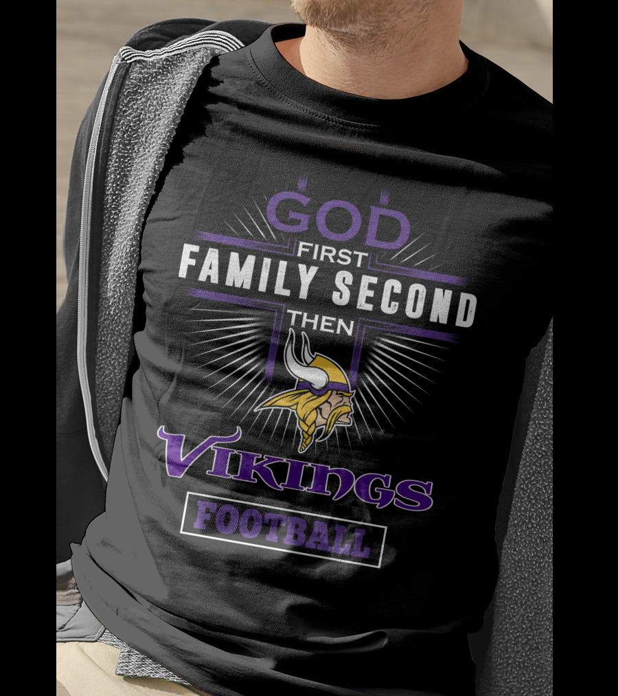 God First Family Second Then Minnesota Vikings Football T-Shirt