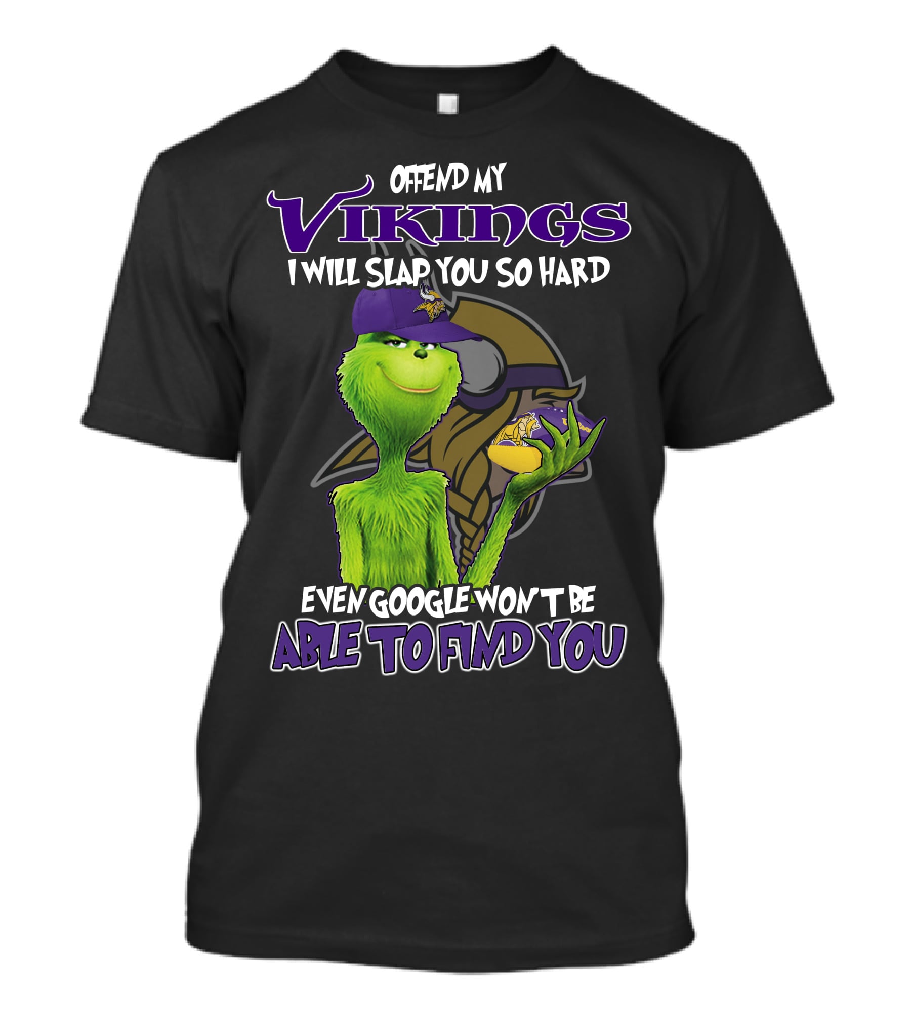 Grinch Offend My Vikings Even Google Won't Be Able To Find You T-Shirt