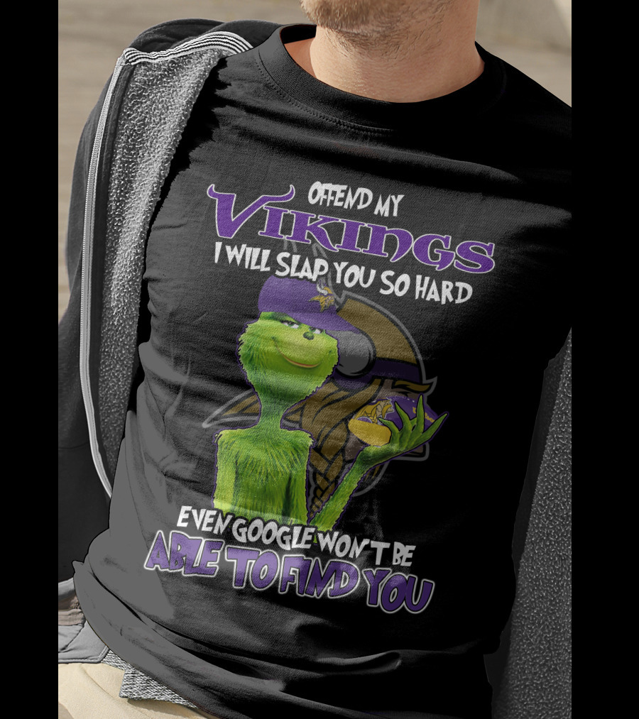 Grinch Offend My Vikings Even Google Won't Be Able To Find You T-Shirt