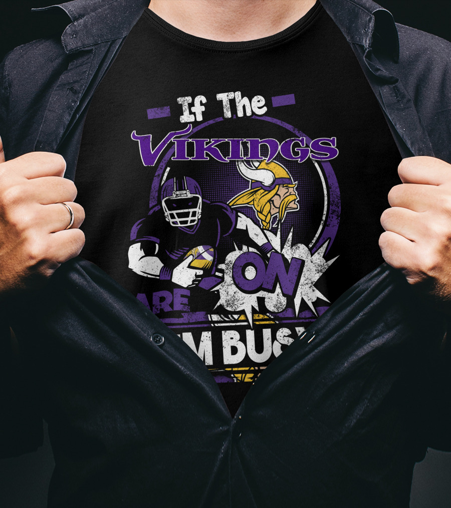 If The Vikings Are On I'm Busy T-Shirt
