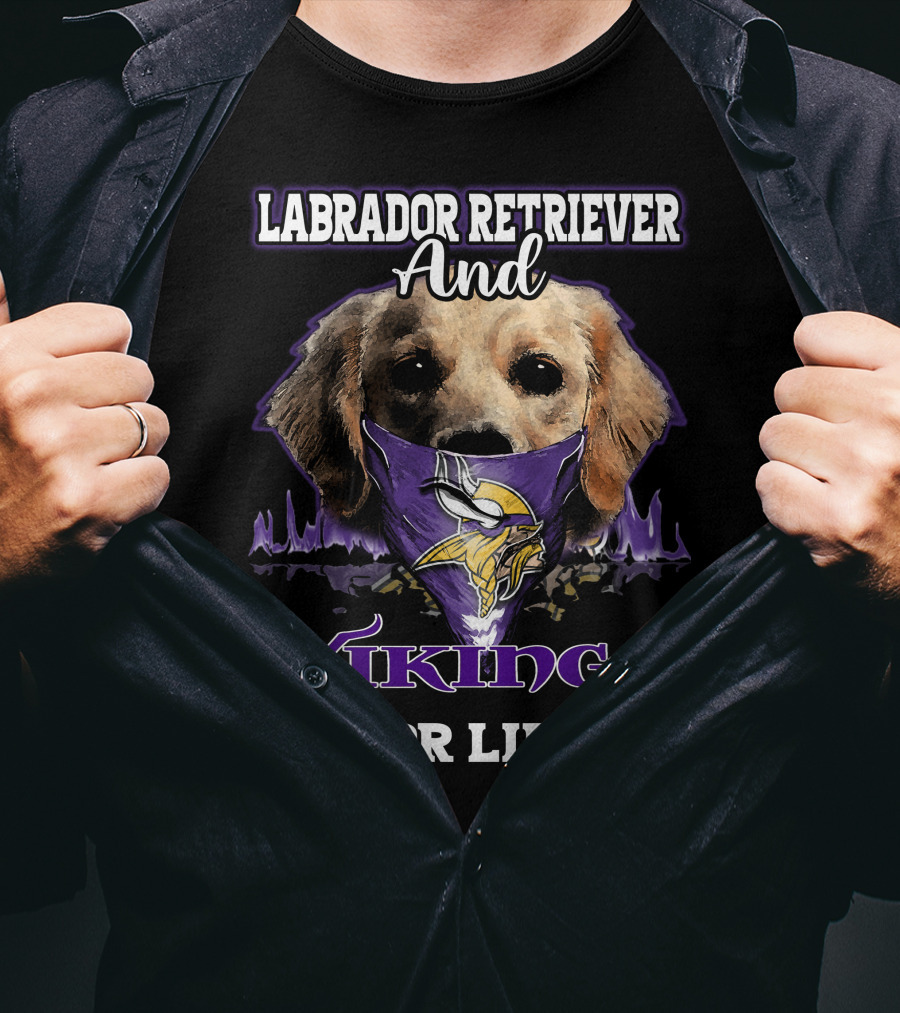 Labrador Retriever And Vikings For Life T-Shirt