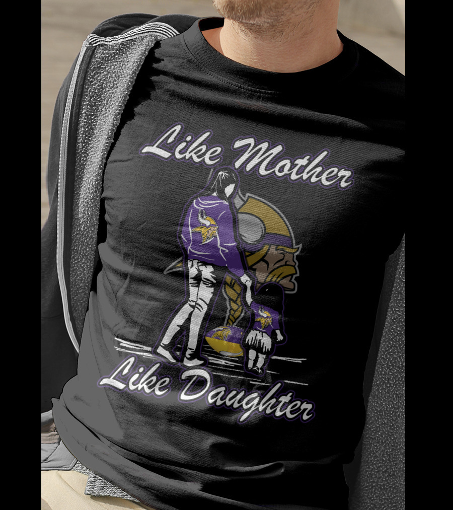 Like Mother Like Daughter Minnesota Vikings T-Shirt