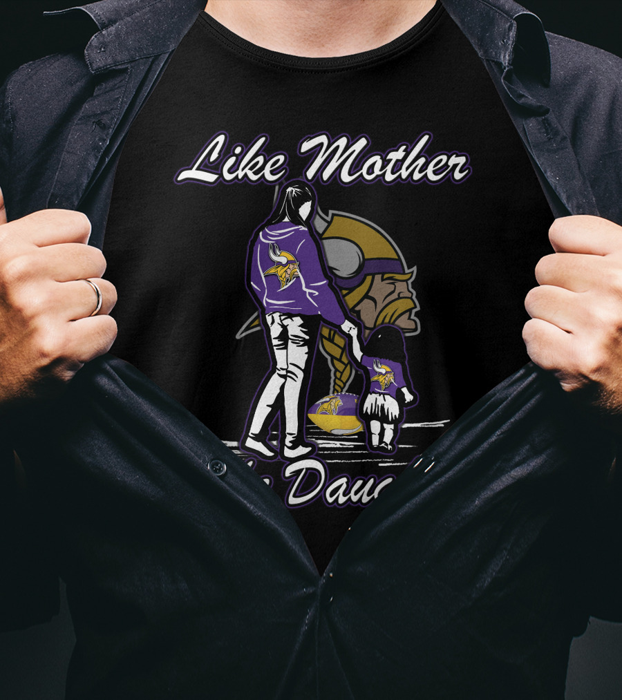 Like Mother Like Daughter Minnesota Vikings T-Shirt