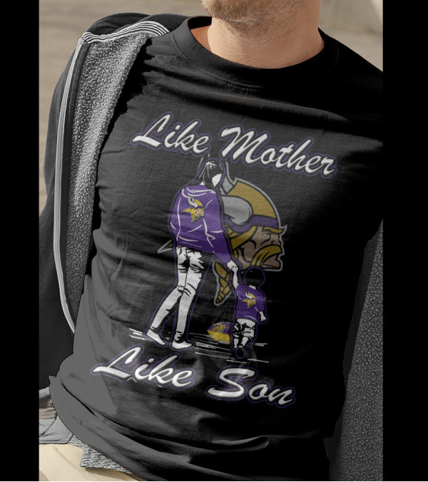 Like Mother Like Son Minnesota Vikings T-Shirt