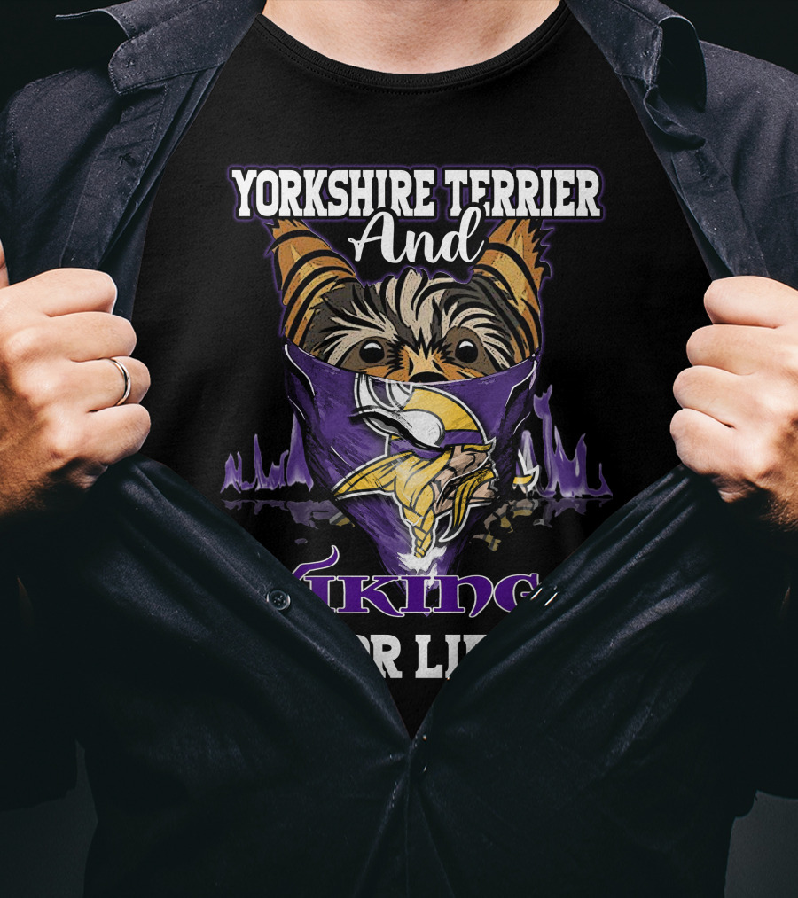 Yorkshire Terrier And Minnesota Vikings For Life T-Shirt