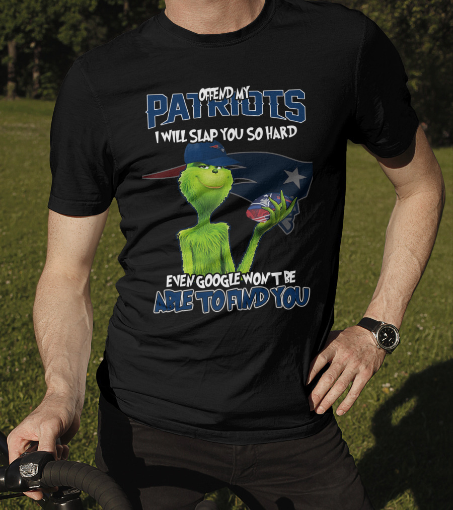 Offend My Patriots Grinch I Will Slap You So Hard Even Google Won't Be Able To Find You T-Shirt