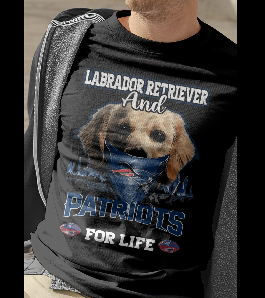 Labrador Retriever And Patriots For Life New England Patriots T-Shirt