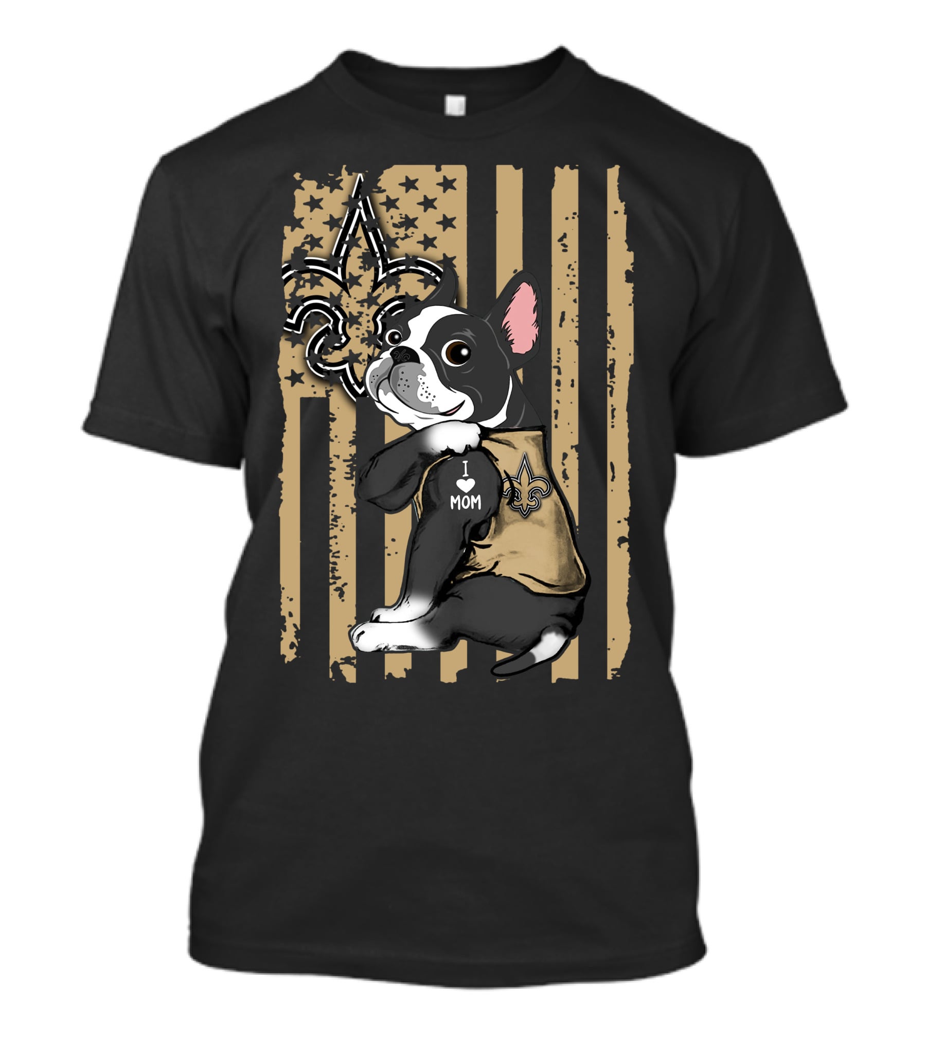 Boston Terrier I Love Mom New Orleans Saints Fleur-de-Lis Flag T-Shirt